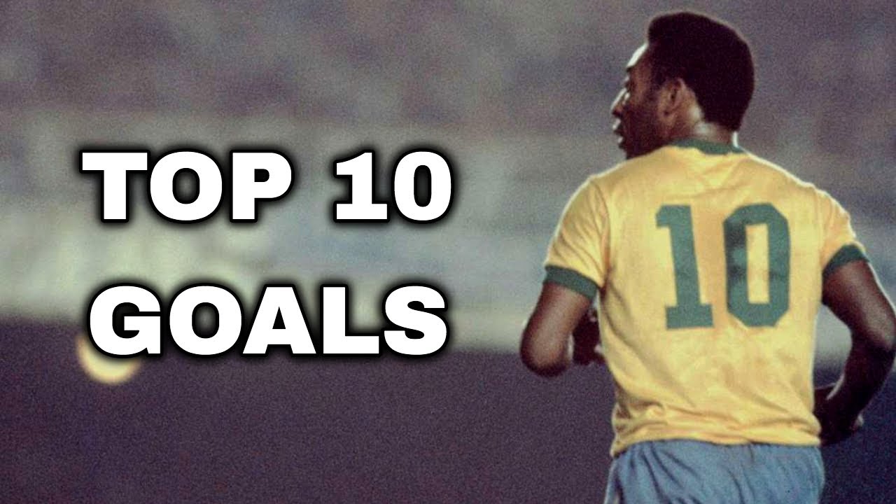 Pele Top 10 Goals of the GOAT YouTube
