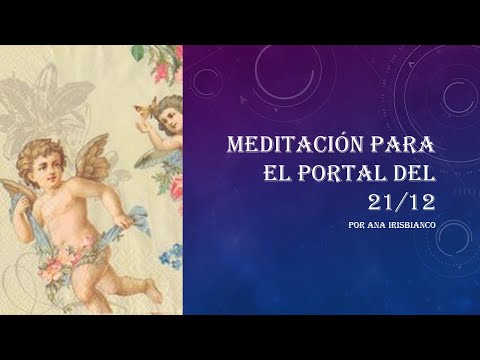 ?MEDITACIÓN DEL PORTAL 21 DE DICIEMBRE por Ana Iris Bianco