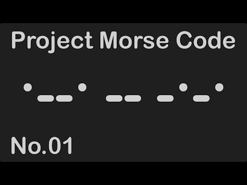 Project Morse Code - 01 - Speed Coding