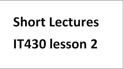 IT430 Short Lecture Lesson 2