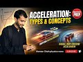 Acceleration and it's types | ECAT | MDCAT | General university | Manzar Shah physics