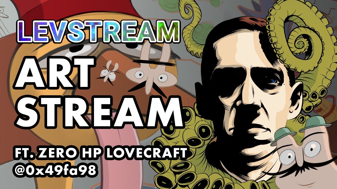 LEVSTREAM - Art Stream Ft. Zero HP Lovecraft