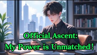 Official Ascent: My Power is Unmatched！