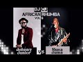 JOHNNY JUNIOR VS MUSA JUMA 2023 MIX | DJ CJ AFRICAN RHUMBA VOL 7 #johnnyjunior #musajuma #mix