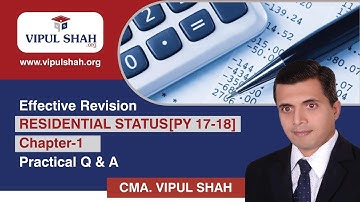 Residential Status Revision Chapater-1[PY 17-18] By CMA Vipul Shah