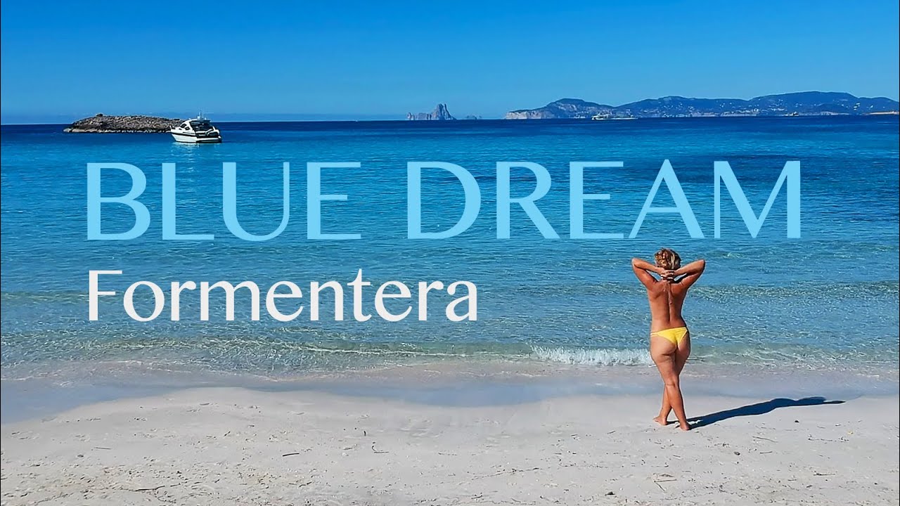 Ep57 BLUE DREAM, Formentera Part 1. Ses Illetes – Espalmador