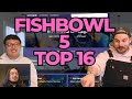 Fishbowl 5 Top 16: Gyruda, Wheeliod, Animar, Marneus, Tayam... and more!