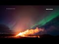 Northern Lights shine over Iceland's erupting volcano