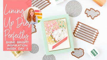 How To Line Up Your Dies Perfectly Every Time - Shine Bright Collection Inspiration Week