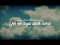 No me digas adiós - Samuel Hernandez (Letra) Música Cristiana sobre la perdida de un ser querido