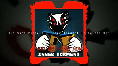 VHS Sans Phase 3 - Inner Torment [ORIGINAL V2] 1HOUR