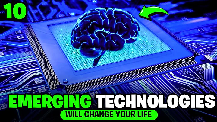 Top 10 Emerging Technologies That Will Change Your Life
