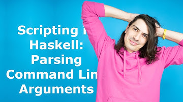 Scripting in Haskell: Parsing Command Line Arguments