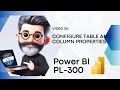 34. Crack the Power BI PL-300 Exam Preparation - Configure table & column properties in Power BI