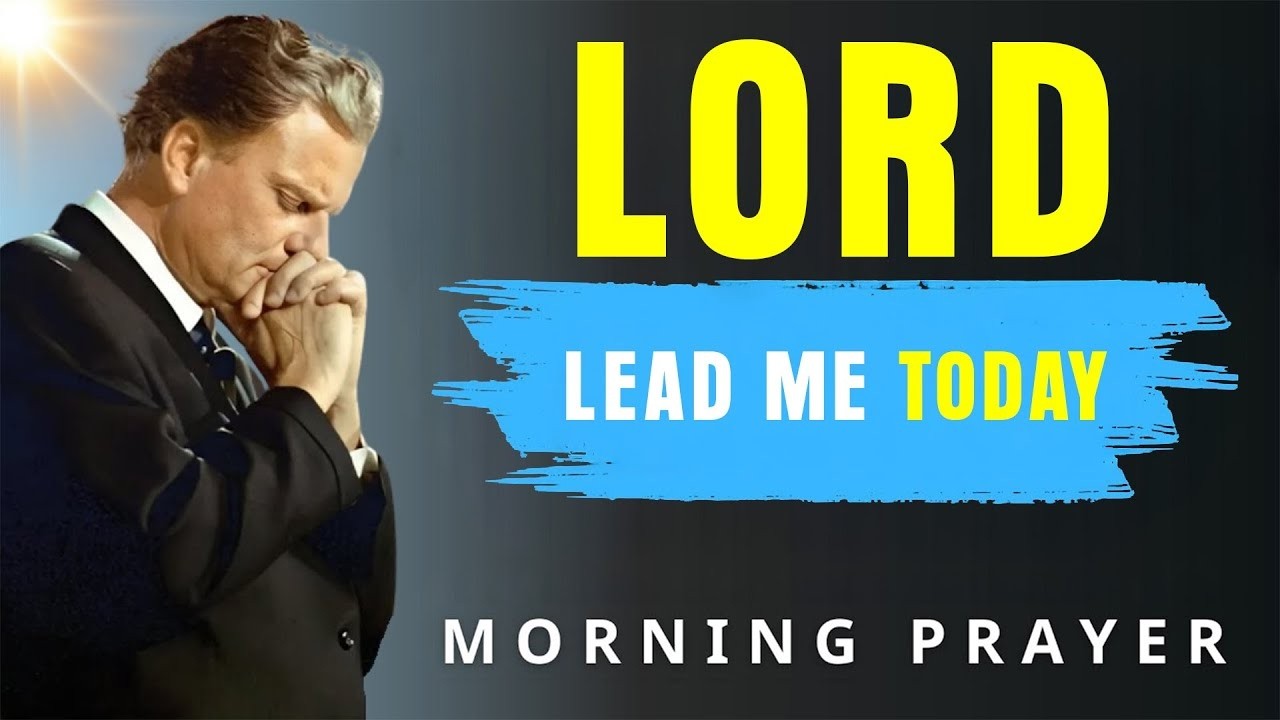 Let God Order Your Steps — A Powerful Morning Prayer to Start Your Day with Purpose - Billy Graham