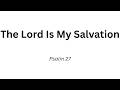 Psalm 27: The Lord is My Salvation | Berean Audio Bible