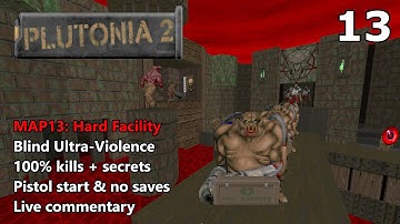 Plutonia 2 - MAP13: Hard Facility - Blind Ultra-Violence 100%
