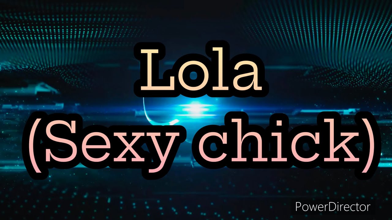 Lola Sexy Chick Youtube
