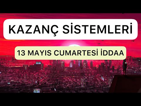 KAZANÇLAR DEVAM EDİYOR | 13 MAYIS CUMARTESİ İDDAA TAHMİNLERİ | SPOR BAHİSLERİ | PARA KAZANMAK