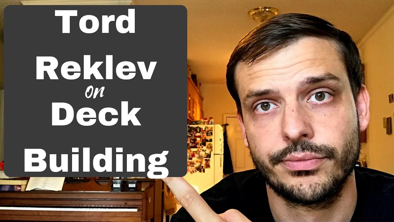 Deck Building with Tord Reklev