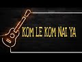 Kom le kom nai ya  new kaubru official music audio   c k bru