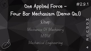 Recap: One Applied Force - Four Bar Mechanism (Demo Qn.1) | Module 4 | MOM | APJAKTU | #29.1