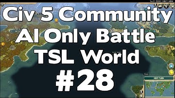 Civ 5 Community AI Only Battle (TSL World Map AI Only Battle Civilization V Gameplay) #28