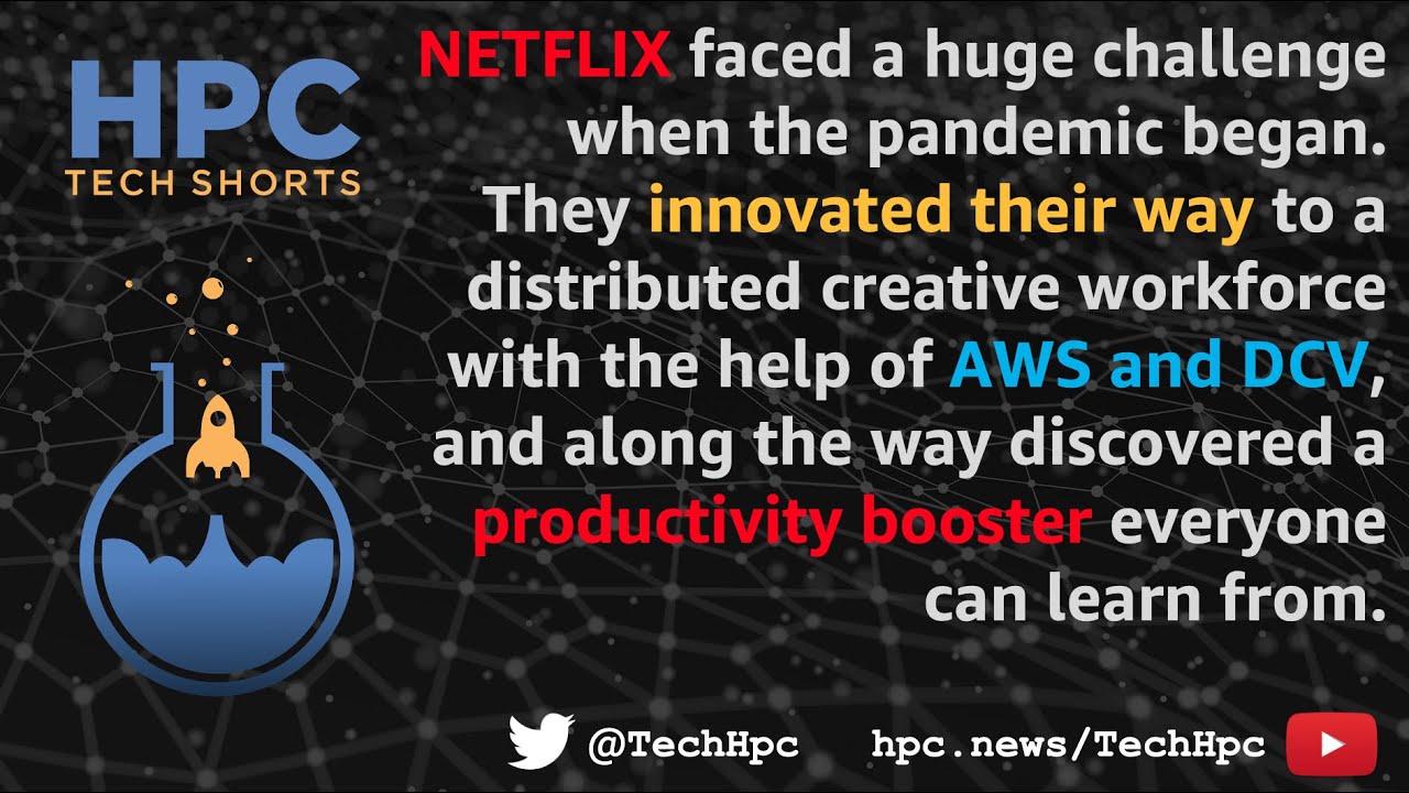 How Netflix Used DCV (and AWS) to Distribute Their Creative Workforce (and Saved Our Sanity)