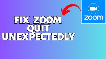 How To Fix Zoom Quit Unexpectedly