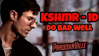 Kshmr & ID -  DO BAD WELL (ID)