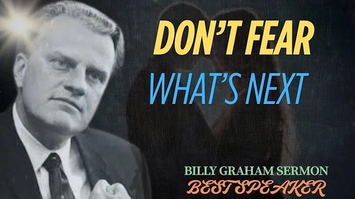 Don’t Fear What’s Next: Walk by Faith, Not by Sight – A Message in the Spirit of Billy Graham .