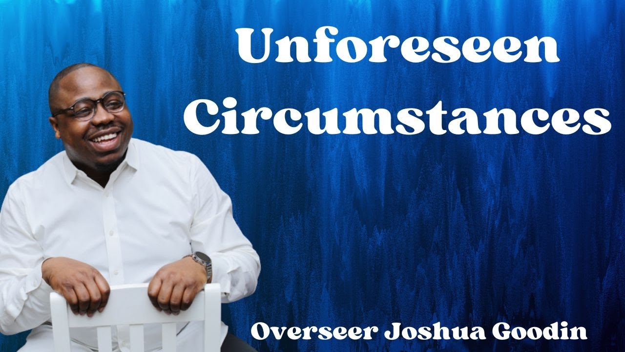 Rebroadcast: Unforeseen Circumstances | Overseer Joshua Goodin