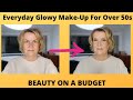 Beauty On A Budget - Everyday Glowy Make-Up For Over 50s