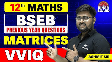 Matrices Objective Questions Class 12th | Bihar Board Class 12th Maths Chapter 3 | Ashmit Sir
