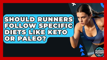 Should Runners Follow Specific Diets Like Keto Or Paleo? - Running Beyond Limits