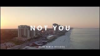 DJ Slow Remix! Not You ( Alan Walker ) Slow Remix 