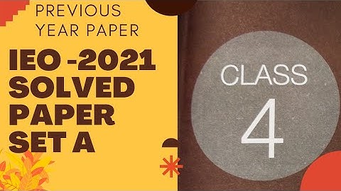 CLASS 4 IEO 2021 PREVIOUS YEAR PAPER SET A/IEO CLASS 4 PREVIOUS YEAR PAPER 2021/class 4 IEO 2022