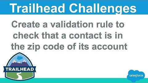 Create a validation rule to check that a contact is in the zip code of its account | Salesforce
