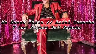 Video thumbnail of "Me Haces Falta // Ariel Camacho y Los Plebes Del Rancho •Letra•"