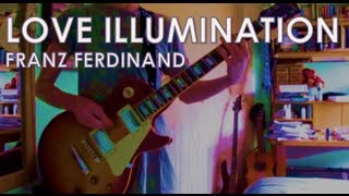 Franz Ferdinand - Love Illumination: Guitar Cover