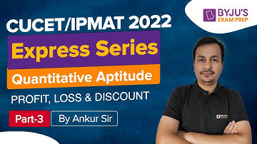 Profit, Loss & Discount | Maths for IPMAT & CUCET 2022 | Part-3 | Ankur Tomar | BYJU