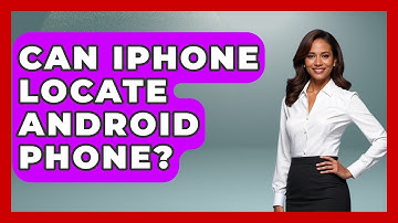 Can iPhone Locate Android Phone? - Be App Savvy