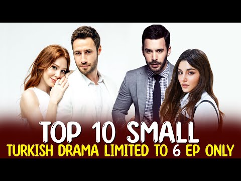 Top 10 Small Turkish Drama Series Limited to 6 Episodes Only