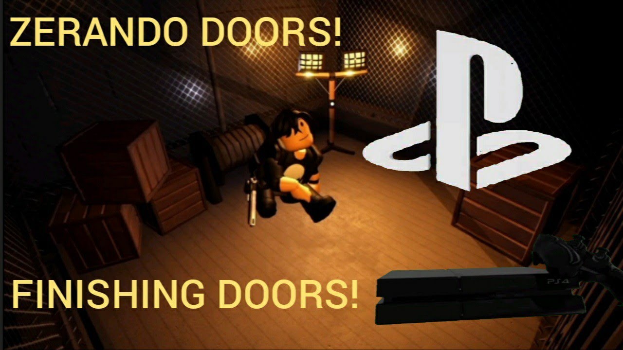 ZERANDO DOORS NO PS4 | FINISHING DOORS ON PS4