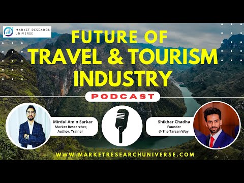 Future of Travel u0026 Tourism Industry: The Insights Out of Travel u0026 Tourism Industry I PODCAST EP-6