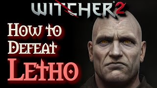 The Witcher 2 How To Defeat Letho