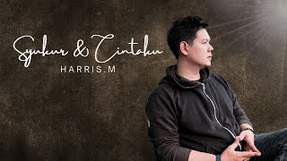 Download Lagu SYUKUR DAN CINTAKU - Harris.                     [ Official Video ] MP3