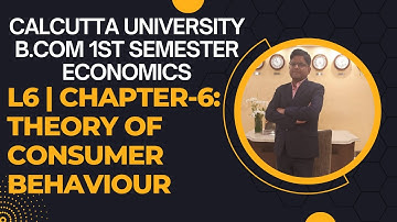 CU | L6 | B.COM-1ST SEMESTER | ECONOMICS | Chapter-3: Theory of Consumer Behaviour