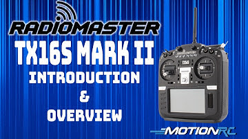 RadioMaster TX16S Mark II Introduction and Overview | Motion RC