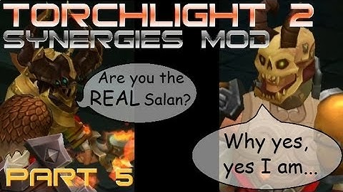 Torchlight 2 Synergies Mod Featuring Salan: All About Leveling #5